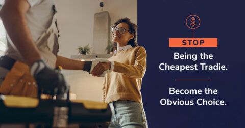 Stop Being the Cheapest Tradie. Become the Obvious Choice.