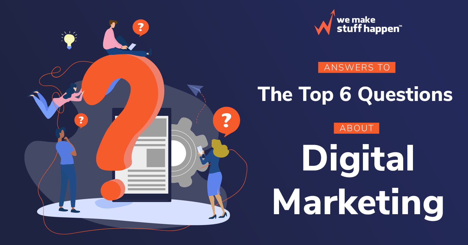 Answers to the Top 6 Questions About Digital Marketing