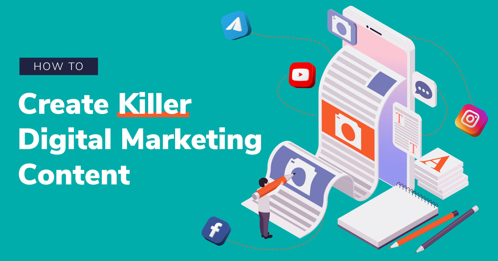How To Create Killer Digital Marketing Content