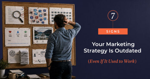 7 Signs Your Marketing Strategy Is Outdated (Even If It Used to Work)